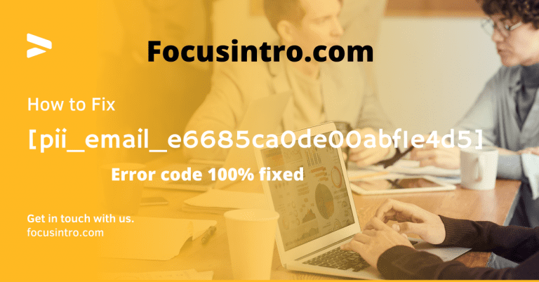 How to Fix [pii_email_e6685ca0de00abf1e4d5] Error Code?